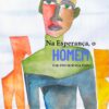 Na Esperança, O Homem